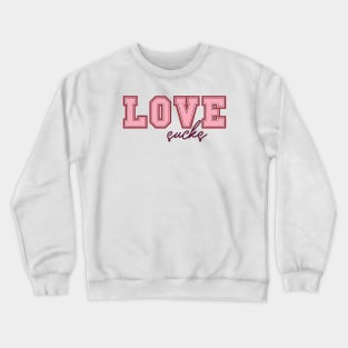 Love Sucks Design Anti Love Anti Valentines Club Crewneck Sweatshirt